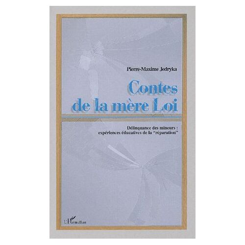 Contes De La Mère Loi - Délinquance Des Mineurs : Expériences Éducatives De La "Réparation