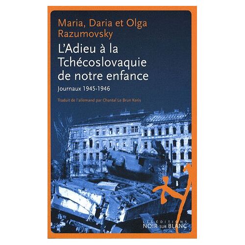 L'adieu À La Tchécoslovaquie De Notre Enfance - Journaux 1945-1946