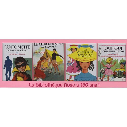 La Bibliothèque Rose A 150 Ans ! - Coffret Anniversaire En 4 Volumes : Fantômette Contre Le Géant - Le Club Des Cinq Va Camper - Les Petites Filles Modèles - Oui-Oui Chauffeur De Taxi