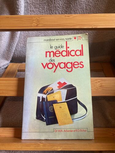 Dr W.A. Advenier R.D. Pichot Le Guide Médical Des Voyages Ed. Marabout 1975
