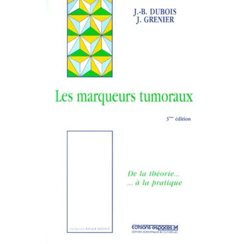 Les Marqueurs Tumoraux - 3eme Edition