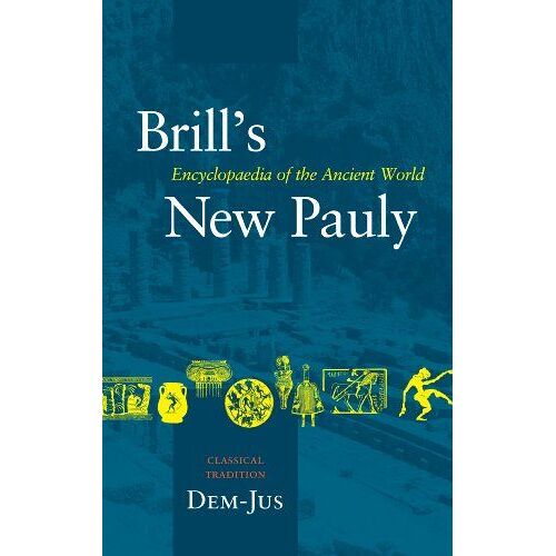 Brill's New Pauly, Classical Tradition, Volume Ii (Dem-Ius)