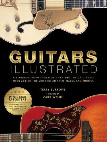 Guitars Illustrated: A Stunning Visual Catalog Charting The Origins Of Over 200 Of The Most Influential Makes And Models [With Poster]