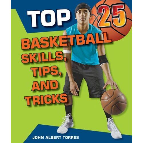 Top 25 Basketball Skills, Tips, And Tricks