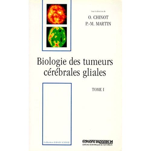 Biologie Des Tumeurs Cerebrales Gliales - Tome 1