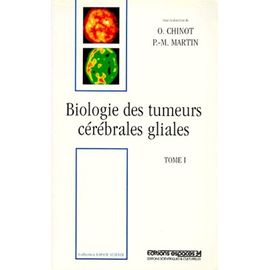 Biologie Des Tumeurs Cerebrales Gliales - Tome 1