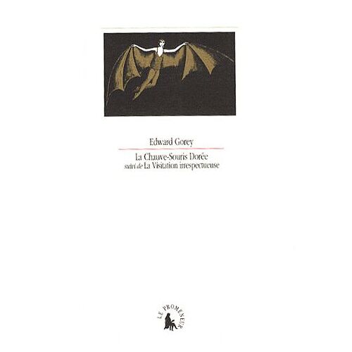 La Chauve-Souris Dorée - Suivi De La Visitation Irrespectueuse