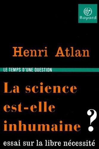 La Science Est-Elle Inhumaine ? Essai Sur La Libre Nécessité