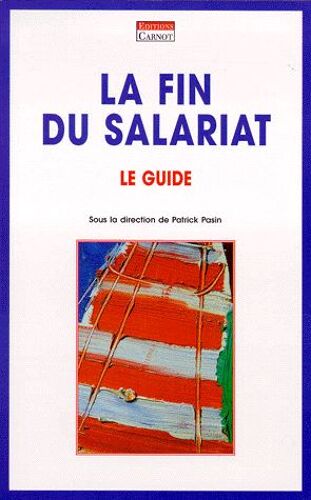 La Fin Du Salariat - Le Guide