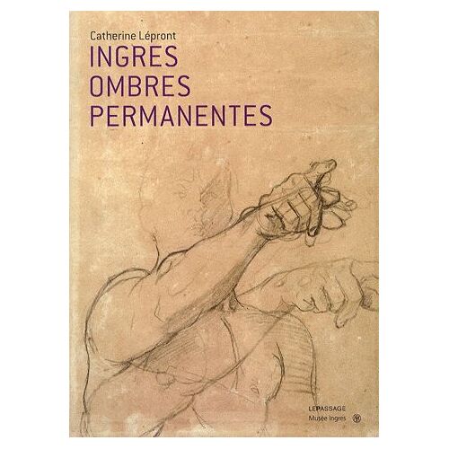 Ingres, Ombres Permanentes - Belles Feuilles Du Musée Ingres De Montauban