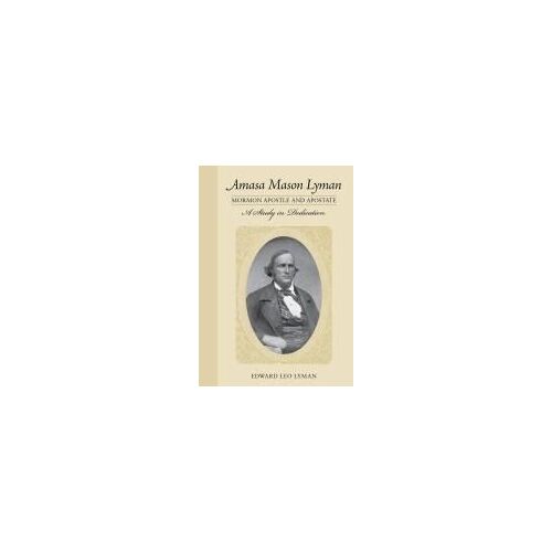 Amasa Mason Lyman, Mormon Apostle And Apostate