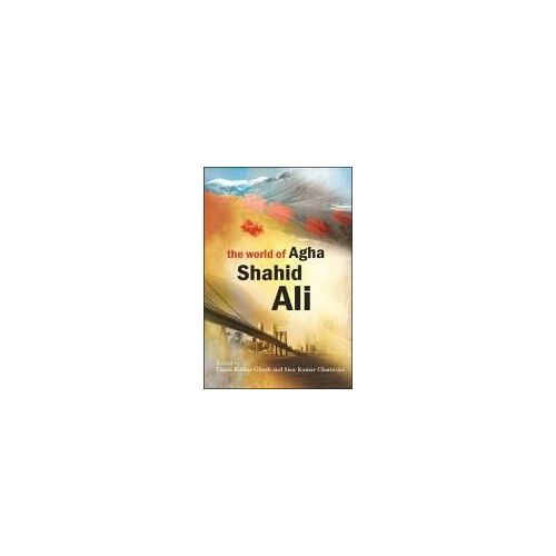 The World Of Agha Shahid Ali