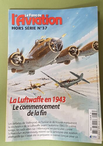 Fana De L'aviation Hors Série 37 "La Luftwaffe En 1943, Le Commencement De La Fin"