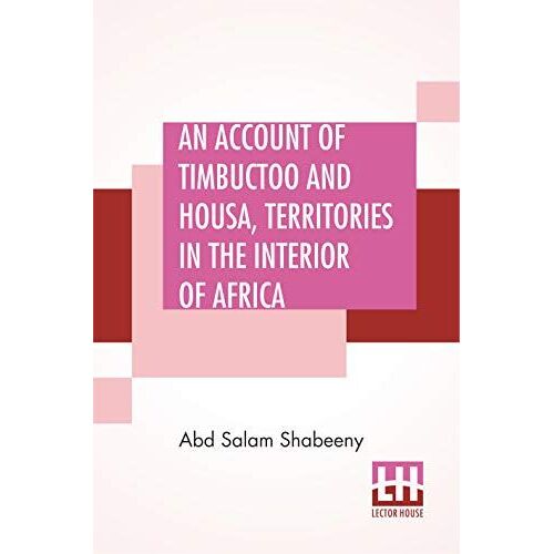 An Account Of Timbuctoo And Housa, Territories In The Interior Of Africa