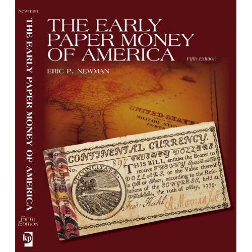 The Early Paper Money Of America: Colonial Currency 1696-1810
