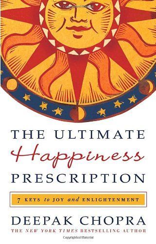 The Ultimate Happiness Prescription: 7 Keys To Joy And Enlightenment