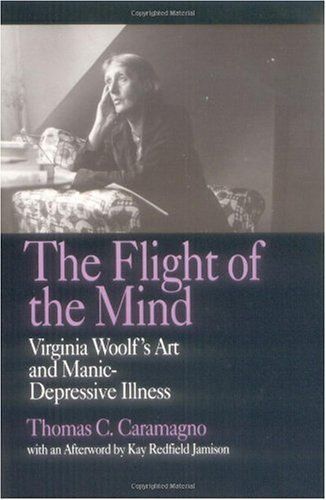 The Flight Of The Mind: Virginia Woolf's Art And Manic-Depressive Illness