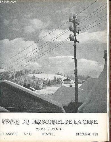 Revue Du Personnel De La C.P.D.E. 10è Année N° 10 Décembre 1938 Sommaire: Notre Visite Du 30 Octobre 1938 À L Aéroport Du Bourget; L Ancien Village D Auteuil; Le Téléférique Du Mont Dore ...