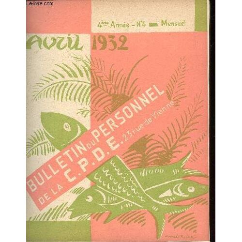 Bulletin Du Personnel De La C.P.D.E.4 È Année N°4 Avril 1932 Sommaire: La Sous-Station Bergère Et Les Boulevards; Les Travaux Féminins; La Pêche; Le Coin Des Gourmands...