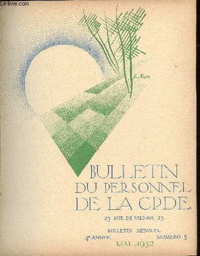 Bulletin Du Personnel De La C.P.D.E. 4è Année N°5 Mai 1932 Sommaire: La Sous-Station Mauconseil Et Les Halles; L Habitation: La Salle Familiale; La Cigale Madrilène ...