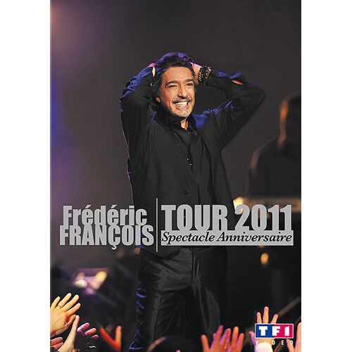 François, Frédéric - Tour 2011 - Le Spectacle Anniversaire