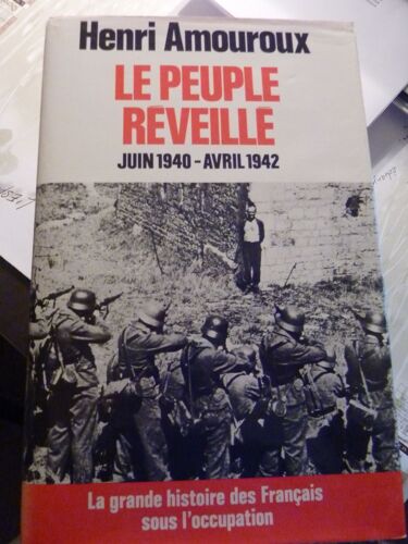 La Grande Histoire Des Francais Sous L'occupation- Le Peuple Réveillé, Juin 40-Avril 42.