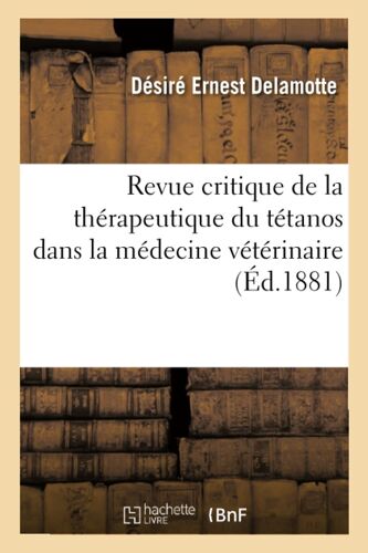 Revue Critique De La Thérapeutique Du Tétanos Dans La Médecine Vétérinaire