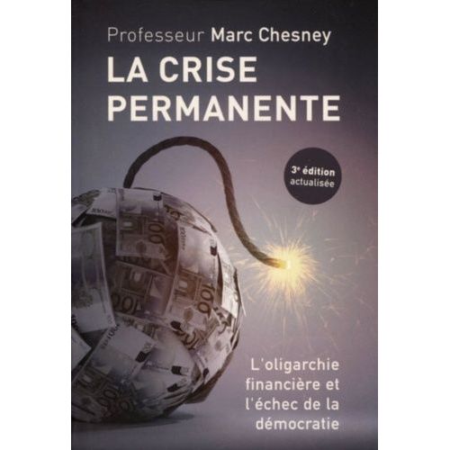 La Crise Permanente - L'oligarchie Financière Et L'échec De La Démocratie