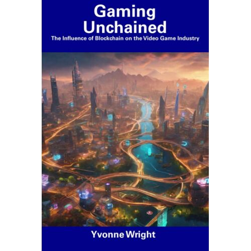 Gaming Unchained: The Influence Of Blockchain On The Video Game Industry