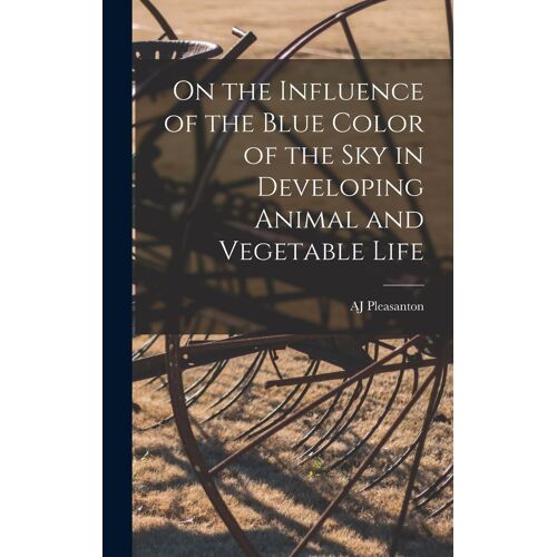 On The Influence Of The Blue Color Of The Sky In Developing Animal And Vegetable Life