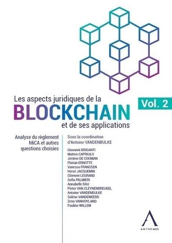 Les Aspects Juridiques De La Blockchain Et De Ses Applications - Volume 2, Analyse Du Règlement Mica Et Autres Questions Choisies