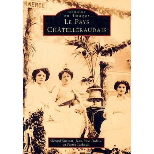 Le Pays Châtelleraudais - Tome 1