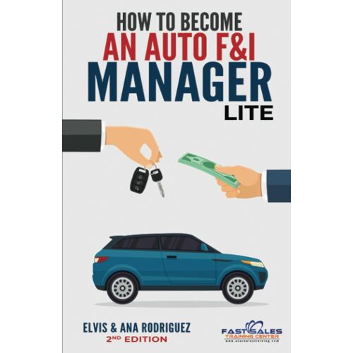 How To Become An Auto F&i Manager Lite (Fast Sales Training Center Auto Sales Training Courses)