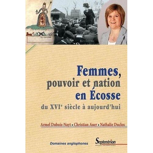 Femmes, Pouvoir Et Nation En Ecosse - Du Xvie Siècle À Aujourd'hui