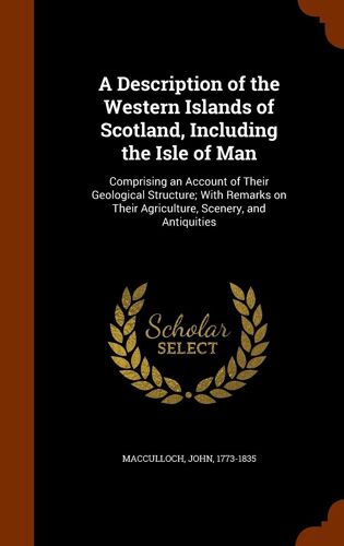 A Description Of The Western Islands Of Scotland, Including The Isle Of Man