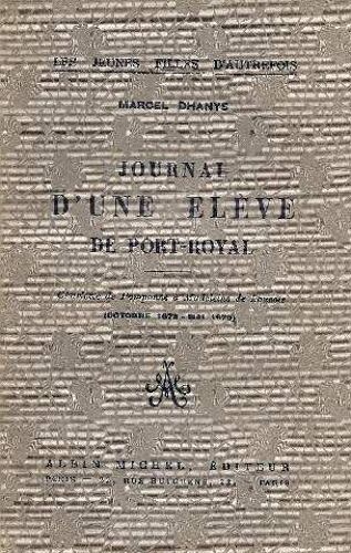 Journal D'une Élève De Port-Royal.  Charlotte De Pomponne À Madeleine De Louvois Octobre 1678-Mai 1679