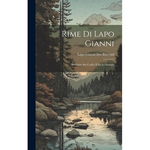 Rime Di Lapo Gianni: Rivedute Sui Codici E Su Le Stampe