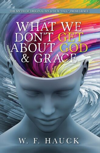 What We Don't Get About God & Grace
