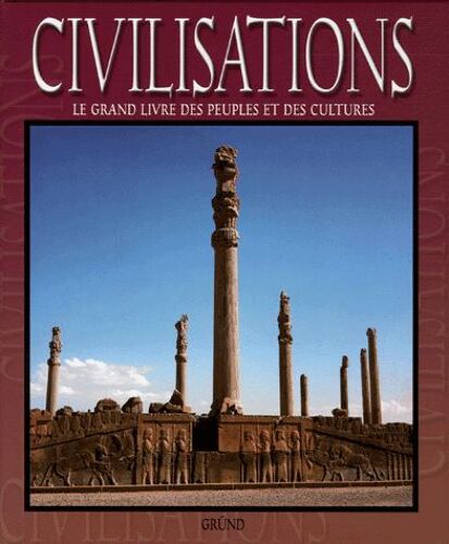 Civilisations - Le Grand Livre Des Peuples Et Des Cultures