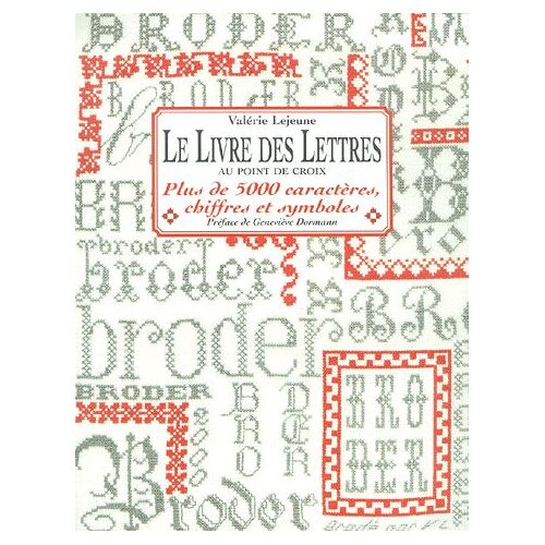 Le Livre Des Lettres Au Point De Croix - Plus De 5000 Caractères, Chiffres Et Symboles