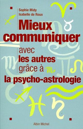 Mieux Communiquer Avec Les Autres Grâce À La Psycho-Astrologie