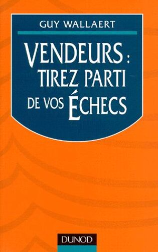 Vendeurs - Tirez Parti De Vos Échecs