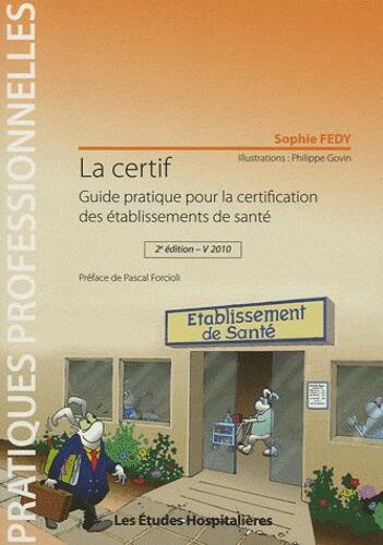 La Certif - Guide Pratique Pour La Certification Des Établissements De Santé