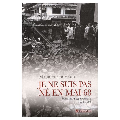 Je Ne Suis Pas Né En Mai 68 - Souvenirs Et Carnets (1934-1992)
