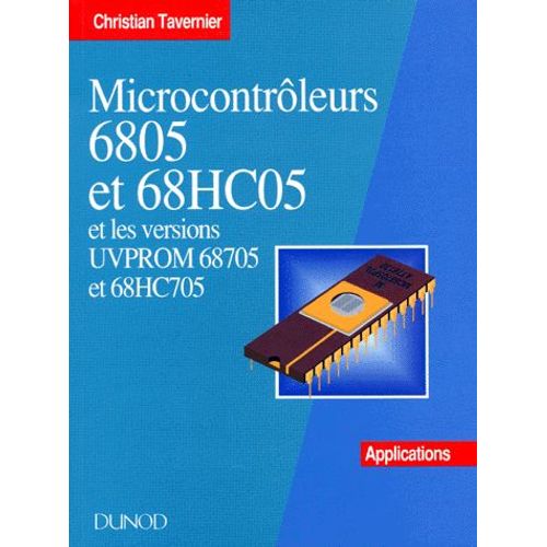 Microcontroleurs 6805 Et 68hc05 Et Les Versions Uvprom 68705 Et 68hc705 - Applications