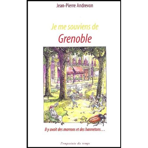 Je Me Souviens De Grenoble - Il Y Avait Des Marrons Et Des Hannetons