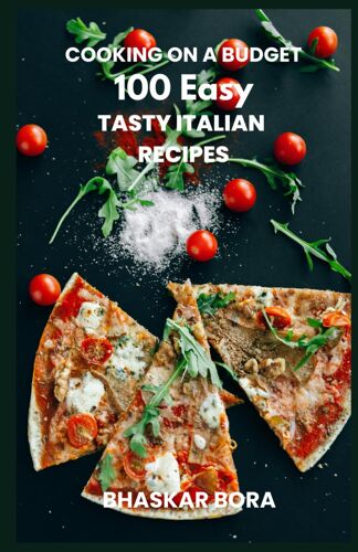 Cooking On A Budget- 100 Easy Italian Recipes For Everyone