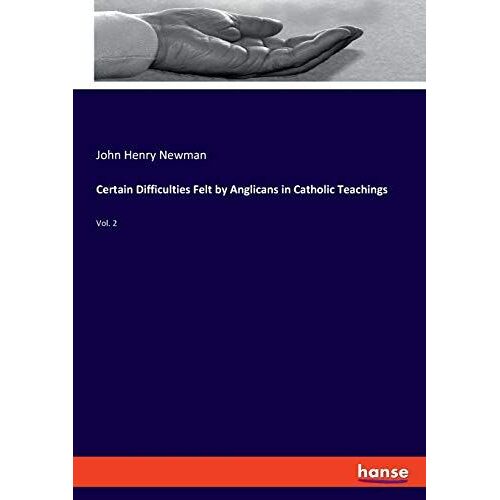 Certain Difficulties Felt By Anglicans In Catholic Teachings