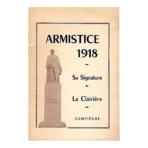 Armistice 1918 - Sa Signature - La Clairière - Compiègne - Histoire - France - Mémoire - Guerre - Mondiale