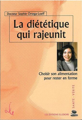 La Diététique Qui Rajeunit - Choisir Son Alimentation Pour Rester En Forme